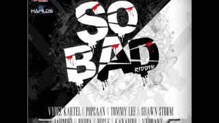 SO BAD RIDDIM MIXX BY DJMoM VYBZ KARTEL POPCAAN JAHMIEL SHAWN STORM PROPA FADE and more [upl. by Sascha584]