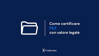 TrueScreen  Come certificare file con valore legale [upl. by Atims]