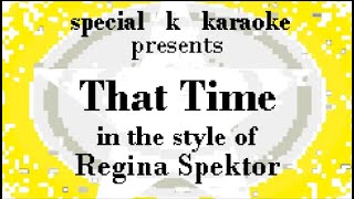 That Time  Regina Spektor Karaoke [upl. by Yajet]