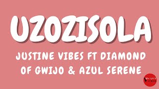 Justine Vibes ft Diamond of Gwijo amp Azul Serene Uzozisola Lyrics [upl. by Karry300]