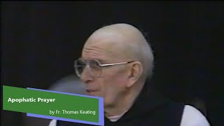 Apophatic Prayer by Fr Thomas Keating As It Relates to Centering Prayer [upl. by Eresed246]