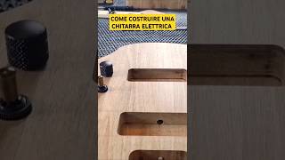 COME COSTRUIRE UNA CHITARRA ELETTRICA faidate chitarra diyguitar tutorial diy [upl. by Oimetra]