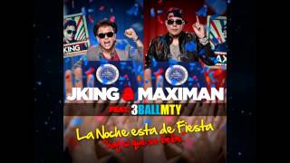 J King Y Maximan feat 3BallMTY  La Noche Esta De Fiesta [upl. by Photima]