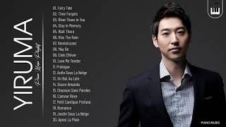 YIRUMA Greatest Hits Collection  Best Song Of YIRUMA  Best Piano Instrumental Music [upl. by Maggy]