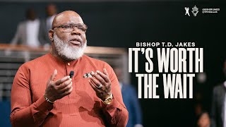 Its Worth the Wait  Bishop TD Jakes [upl. by Meaghan572]