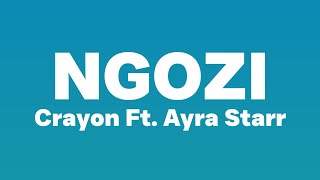 Crayon Ft Ayra Starr  Ngozi Lyrics [upl. by Alain]