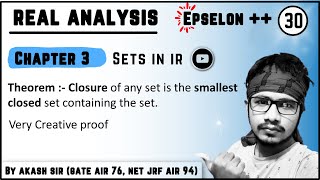 Theorem  Closure of A is the smallest closed set containing A  Proof  Real Analysis By Akash Sir [upl. by Harriman]