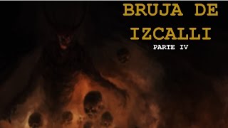 LA BRUJA DE IZCALLI PARTE IV Relatos De Horror [upl. by Feodor815]