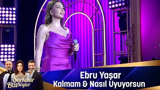 Ebru Yaşar  KALMAM amp NASIL UYUYORSUN [upl. by Boeke807]