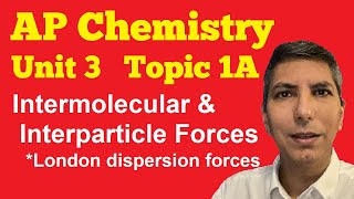 Intermolecular amp Interparticle Forces  London dispersion forces  AP Chem Unit 3 Topic 1A [upl. by Ayekim]