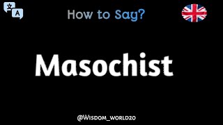 How to Pronounce quotMasochistquot in English CORRECTLY [upl. by Sayette]