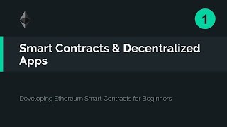 01 Smart Contracts and Decentralized Apps 101 [upl. by Brockie842]