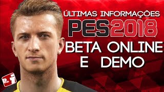 PES 2018  ÚLTIMAS INFORMAÇÕES SOBRE A BETA ONLINE E A DEMO [upl. by Cini]