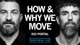 Ido Portal The Science amp Practice of Movement  Huberman Lab Podcast 77 [upl. by Enyad888]