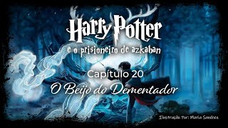 Harry Potter e o Prisioneiro de Azkaban  Capitulo 20  O Beijo do Dementador [upl. by Vadim]