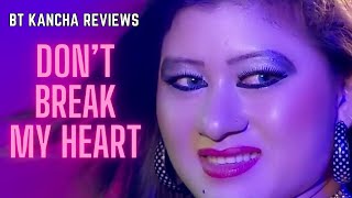 Dont Break My Heart  BT Kancha Reviews [upl. by Ahsienar288]