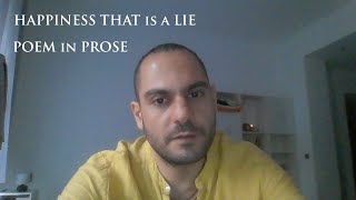 Happiness thats a Lie a POEM in Prose [upl. by Duffie]