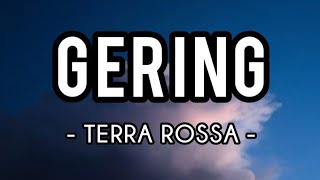 Gering  Terra Rossa Lirik [upl. by Yorgerg281]