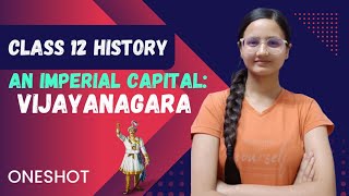 AN IMPERIAL CAPITAL VIJAYNAGARA  Class 12 History Chapter 7  Oneshot  Best explanation [upl. by Rauch]