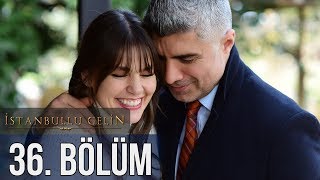 İstanbullu Gelin 36 Bölüm [upl. by Mcclain]