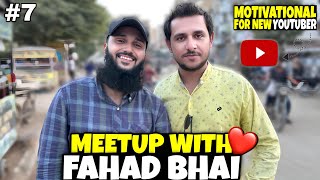 Meetup With Fahad Bhai ❤️  Reality Of Fahad Bhai  Motivational For Youtuber Fahadbhaiofficial1 [upl. by Sialac]