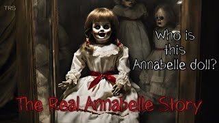 Annabelle Doll 😨 Real Horror Story  Who is this Annabelle doll [upl. by Kidd]