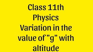 for class 11th Variation in the value of g with altitude or height👍👍 [upl. by Skelly]