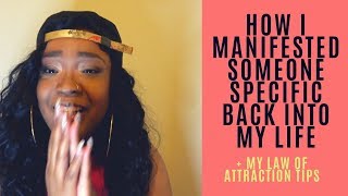 How I Manifested Someone Specific Back Into My Life Using the Law of Attraction [upl. by Einnep82]