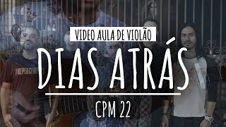 DIAS ATRÁS  CPM 22  Aula de Violão [upl. by Esinnej551]