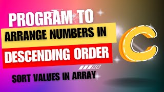 Program to arrange numbers in descending order  sort values in array [upl. by Mayhew701]