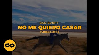 Bad Bunny  No Me Quiero Casar LetraLyrics  nadie sabe lo que va a pasar mañana [upl. by Olumor]