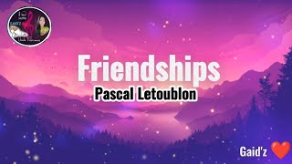 Friendships Extended  Pascal LetoublonLyrics [upl. by Notsua]