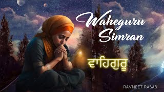 Waheguru Simran  1 hour  ਵਾਹਿਗੁਰੂ ਜੀ  Ravneet Rabab [upl. by Siuol619]