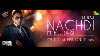 DJ Raj ft Bill Singh  Nachdi Official Video [upl. by Eenet]