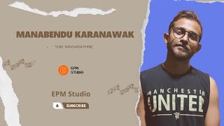 Manabandu Karanawak  මනබැන්දූ   Yuki Navaratne  Lyrics Video  EPM Studio [upl. by Yrrem904]