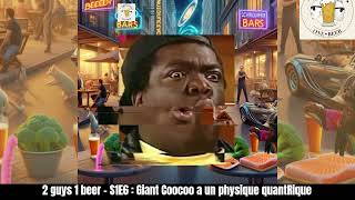 2 Guys 1 Beer  S1E6  Giant Coocoo a un physique quantRique [upl. by Gazzo]