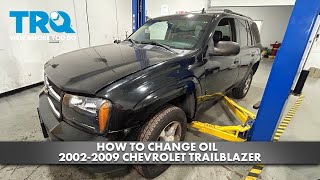 How to Change Oil 20022007 Chevrolet Trailblazer [upl. by Bayard]