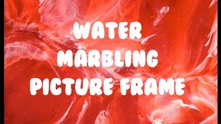 Water Marbling Picture Frame [upl. by Keslie495]