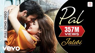 Pal Full Video  JalebiArijit SinghShreya GhoshalRhea amp VarunJaved  Mohsin [upl. by Nnaesor]