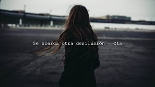 Se acerca otra desilusión — Cía [upl. by Yanel]