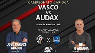 Vasco 1 x 0 Audax  Campeonato Carioca  7ª rodada  08022024  AO VIVO [upl. by Salis622]