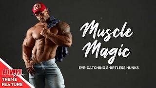 MUSCLE MAGIC EyeCatching Shirtless Hunks [upl. by Gherardo18]