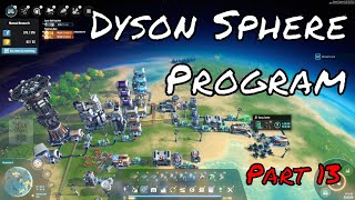 Dyson Sphere Program  PC  Part 13  Full Playthrough No Commentary [upl. by Eiramllij44]