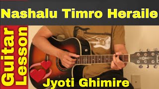 Nashalu Timro Heraile  Jyoti Ghimire  Guitar Lesson  Chords [upl. by Maker547]