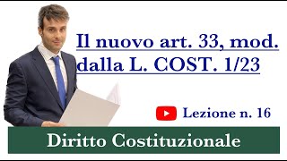 Diritto Costituzionale  video lezione n 16 Il nuovo articolo 33 Cost  Legge Costituzionale 123 [upl. by Aniri990]