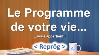 Avec REPRÔG  Le Programme De Votre Vie Vous Appartient [upl. by Scot]