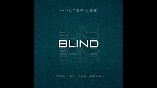 Face to face quotBlindquot cover by Walter Lee [upl. by Ahsilac]