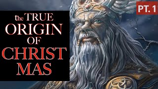 The True Origin of CHRISTMAS Part 1 [upl. by Ettenil]