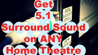 How to get 51 Surround Sound on any Home Theater [upl. by Ardnalahs851]