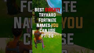 Best SweatyTryhard Fortnite Names YOU can use… [upl. by Arraet]